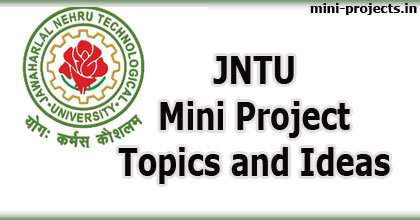 JNTU Mini Project Topics and Ideas