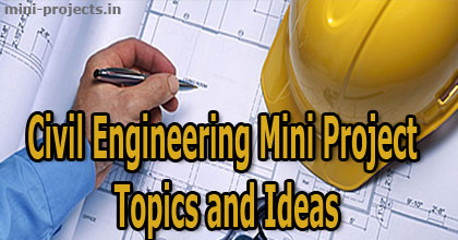 Civil Engineering Mini Project Topics and Ideas